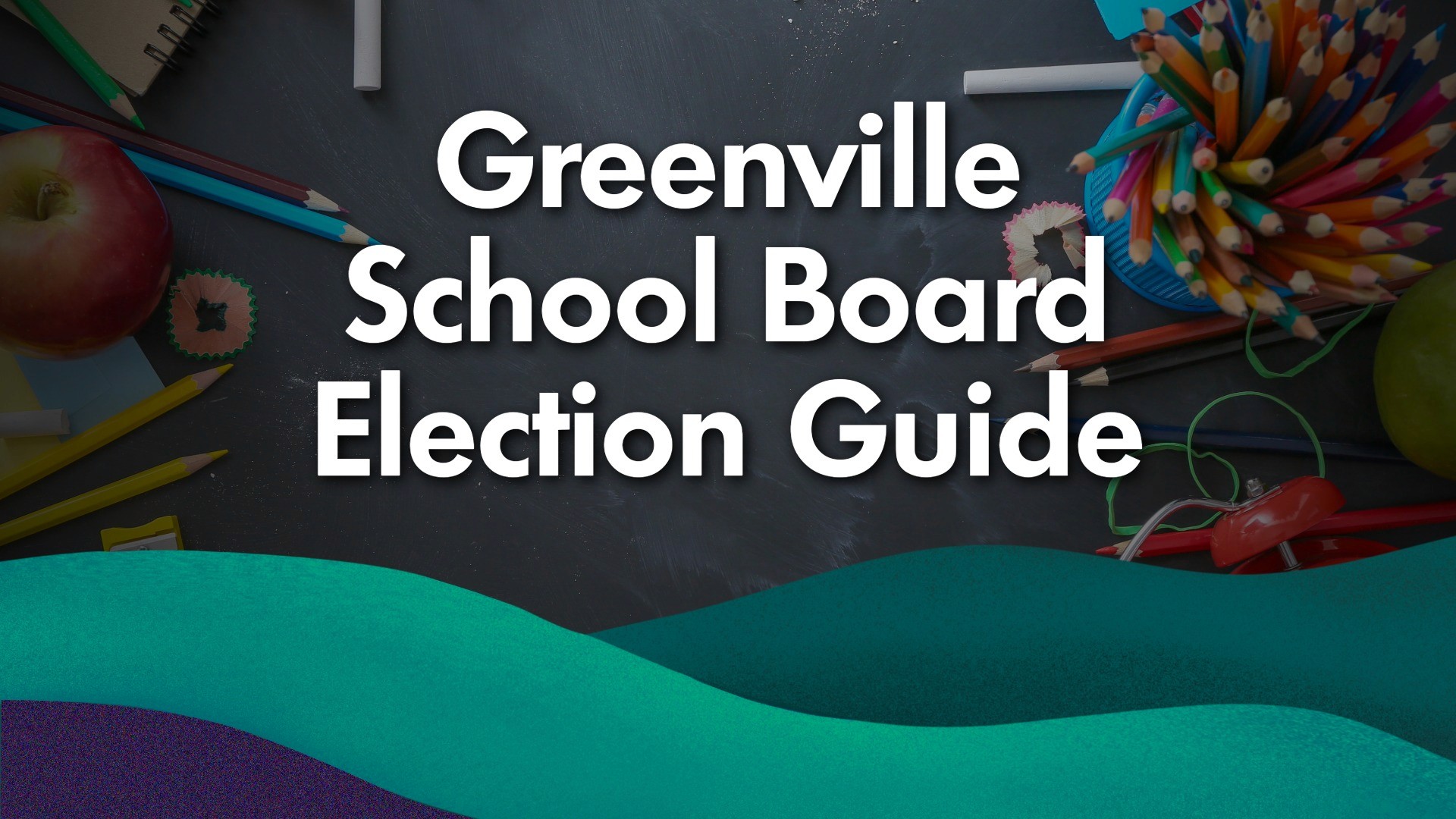 Image of a chalkboard with the caption "Greenville school board election guide"